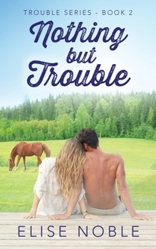 Nothing But Trouble - Book #2 of the Trouble