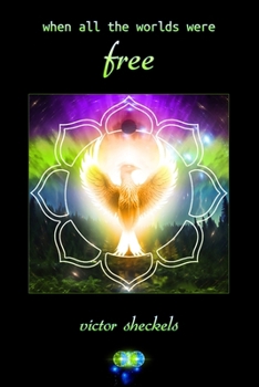Paperback When All The Worlds Were Free: The Spirit Healing From Abuse Book