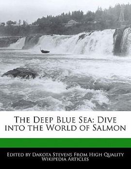 Paperback The Deep Blue Sea: Dive Into the World of Salmon Book