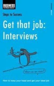 Paperback Steps to Success Get That Job : Interviews - How to Land Your Ideal Job Book