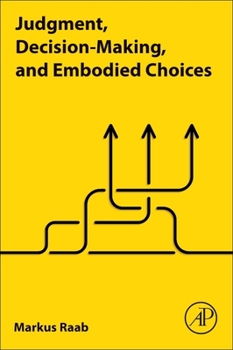 Paperback Judgment, Decision-Making, and Embodied Choices Book
