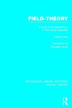 Hardcover Field-Theory (Rle Social Theory): A Study of Its Application in the Social Sciences Book