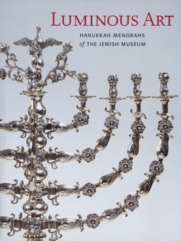 Hardcover Luminous Art: Hanukkah Menorahs of the Jewish Museum Book