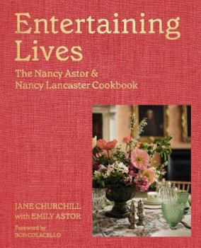 Hardcover Entertaining Lives: Recipes from the Houses of Nancy Astor and Nancy Lancaster Book