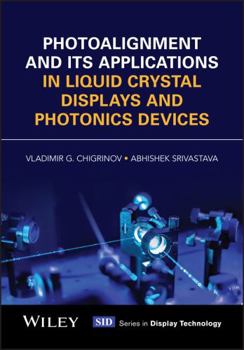Hardcover Photoalignment and its Applications in Liquid Crystal Displays and Photonics Devices (Wiley Series in Display Technology) Book