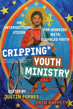 Paperback Cripping Youth Ministry: An Intersectional Vision for Working with Disabled Youth Book