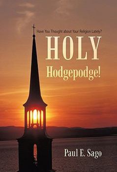 Paperback Holy Hodgepodge!: Have You Thought about Your Religion Lately? Book
