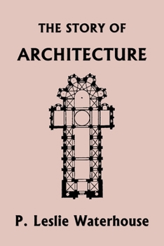Paperback The Story of Architecture throughout the Ages (Yesterday's Classics) Book