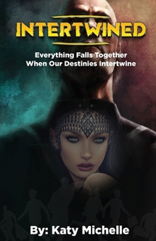 Paperback Intertwined: Everything Falls Together When Our Destinies Intertwine Book