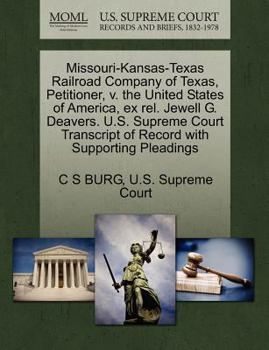 Paperback Missouri-Kansas-Texas Railroad Company of Texas, Petitioner, V. the United States of America, Ex Rel. Jewell G. Deavers. U.S. Supreme Court Transcript Book