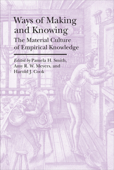 Paperback Ways of Making and Knowing: The Material Culture of Empirical Knowledge Book