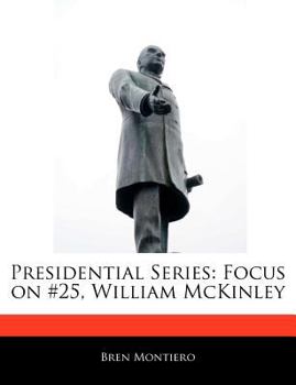Presidential Series : Focus on #25, William Mckinley