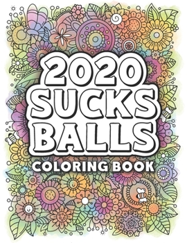 Paperback 2020 Sucks Balls: The Coloring Book
