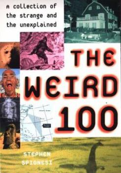 Paperback The Weird 100: A Collection of the Strange and the Unexplained Book