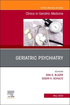 Hardcover Geriatric Psychiatry, an Issue of Clinics in Geriatric Medicine: Volume 36-2 Book