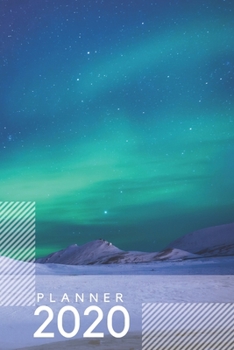 Planner 2020: Blank daily and weekly calendar 2020 to organize your life day by day! Perfect gift for busy mom, entrepreneurs and students. Beautiful polar night design cover.