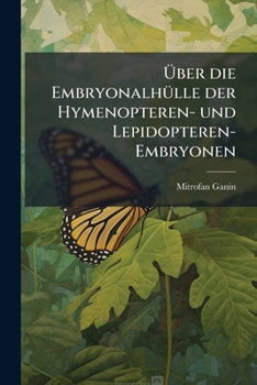 Paperback Über die Embryonalhülle der Hymenopteren- und Lepidopteren-Embryonen [German] Book