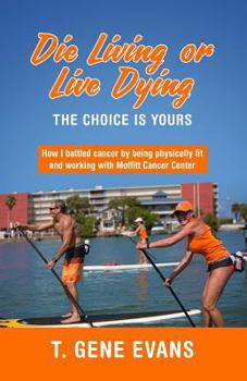 Paperback Die Living or Live Dying The Choice Is Yours Book