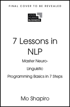 Paperback 7 Lessons in Nlp: Master Neuro-Linguistic Programming in Seven Simple Steps Book