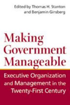 Paperback Making Government Manageable: Executive Organization and Management in the Twenty-First Century Book