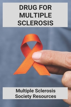 Paperback Drug For Multiple Sclerosis: Multiple Sclerosis Society Resources: Multiple Sclerosis Society Phone Number Book