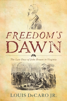 Freedom's Dawn: The Last Days of John Brown in Virginia