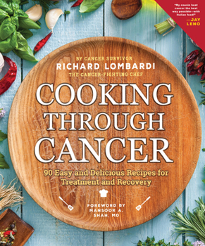Paperback Cooking Through Cancer: 90 Easy and Delicious Recipes for Treatment and Recovery Book