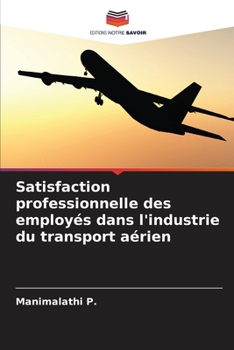 Paperback Satisfaction professionnelle des employés dans l'industrie du transport aérien [French] Book