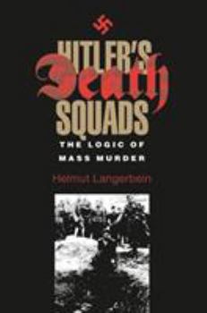 Hardcover Hitler's Death Squads: The Logic of Mass Murder Book