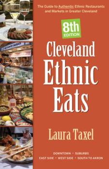 Paperback Cleveland Ethnic Eats: The Guide to Authentic Ethnic Restaurants and Markets in Greater Cleveland Book