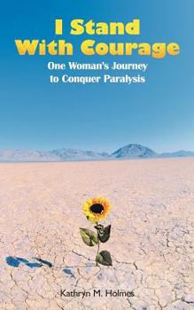 Paperback I Stand with Courage: One Woman's Journey to Conquer Paralysis Book