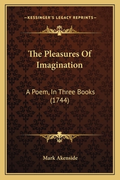 Paperback The Pleasures Of Imagination: A Poem, In Three Books (1744) Book