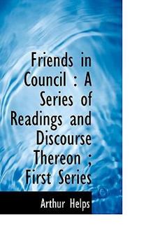 Paperback Friends in Council: A Series of Readings and Discourse Thereon; First Series Book