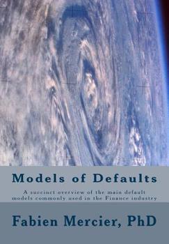 Paperback The modelling of defaults in the finance industry: A succinct overview of types of default models commonly used in the finance industry and the links Book