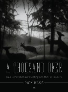 Hardcover A Thousand Deer: Four Generations of Hunting and the Hill Country Book
