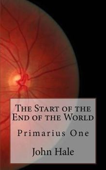 Paperback The Start of the End of the World: Primarius One Book