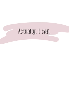 Actually, I can (Journal, Notebook, Diary): Pink Brush Motivational Phrase, 8.5 x 11 (Empty Journal To Write In)