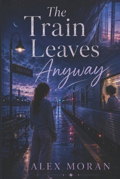Paperback The Train Leaves Anyway (The Love and Damage Series) Book
