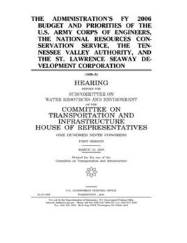 The administration’s FY 2006 budget and priorities of the U.S. Army Corps of Engineers, the National Resources Conservation Service, The Tennessee ... St. Lawrence Seaway Development Corporation