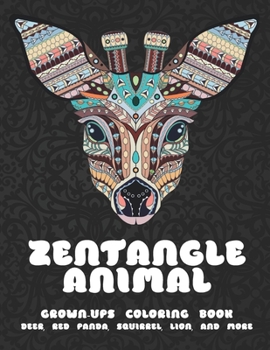 Paperback Zentangle Animal - Grown-Ups Coloring Book - Deer, Red panda, Squirrel, Lion, and more Book