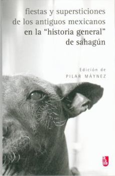 Paperback Fiestas y Supersticiones de los Antiguos Mexicanos en la "Historia General" de Sahagun Book