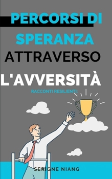 Paperback Racconti Resilienti: Percorsi di Speranza Attraverso l'Avversità [Italian] Book