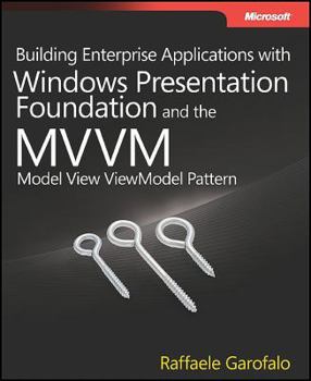 Paperback Building Enterprise Applications with Windows Presentation Foundation and the Model View ViewModel Pattern Book
