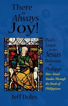Paperback There is Always Joy!: Paul's Letter to the Jesus Believers at Philippi Book