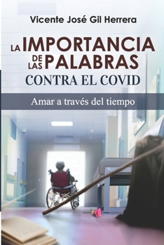 Paperback La Importancia de Las Palabras Contra El Covid: Amar a Través del Tiempo [Spanish] Book