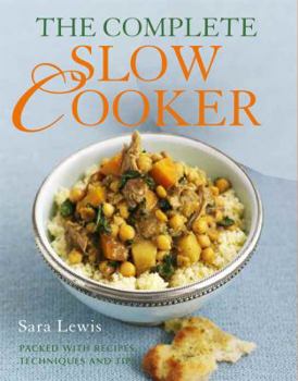 Paperback The Complete Slow Cooker: Packed with Recipes, Techniques, and Tips Book