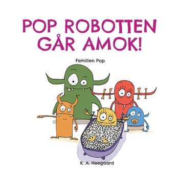 Pop Robotten Går Amok!: Familien Pop