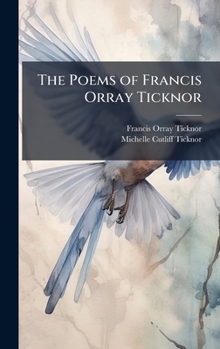 Hardcover The Poems of Francis Orray Ticknor Book