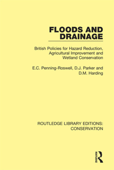 Hardcover Floods and Drainage: British Policies for Hazard Reduction, Agricultural Improvement and Wetland Conservation Book