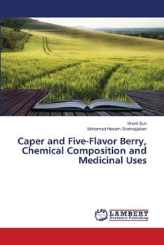 Paperback Caper and Five-Flavor Berry, Chemical Composition and Medicinal Uses Book